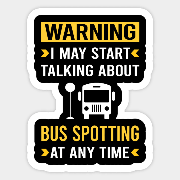 Warning Bus Spotting Spotter Sticker by Bourguignon Aror